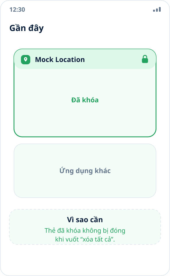 Danh sách ứng dụng gần đây: thẻ Mock Location được khóa bằng biểu tượng ổ khóa và không bị đóng khi dọn dẹp